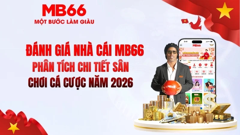 Đánh Giá Nhà Cái MB66 – Review Thực Tế 2026 Đánh Giá Nhà Cái MB66 – Review Thực Tế 2026