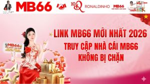 Link MB66 Mới Nhất 2026 – Truy Cập Nhà Cái MB66 Không Bị Chặn