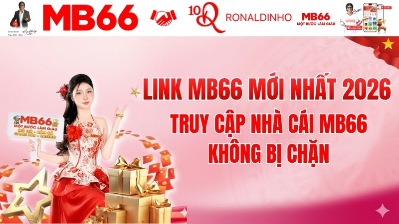 Link MB66 Mới Nhất 2026 – Truy Cập Nhà Cái MB66 Không Bị Chặn